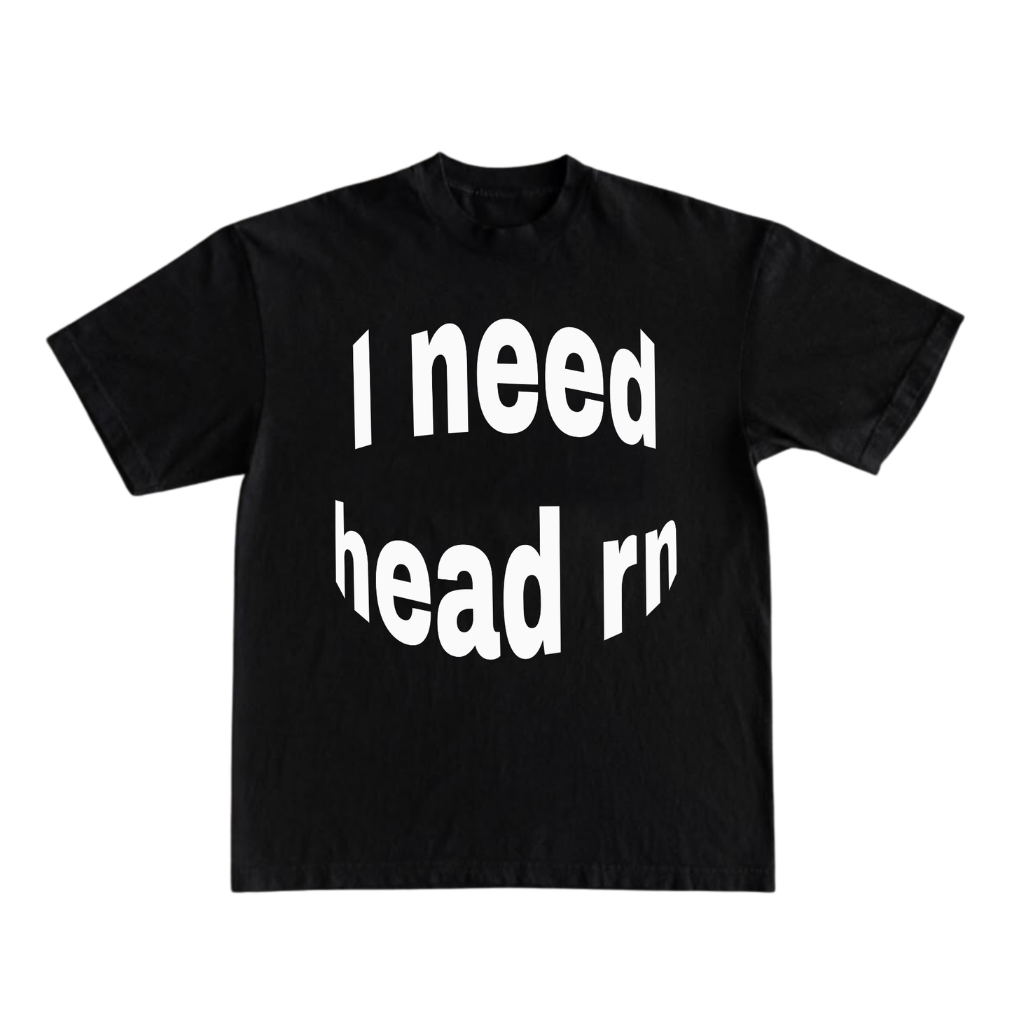 I NEED H*EAD T-shirt