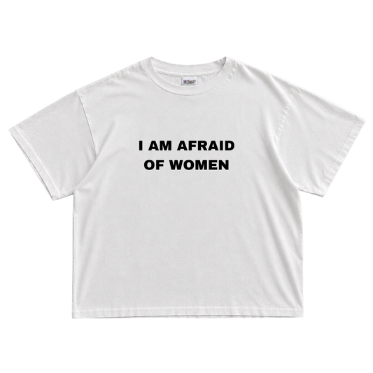 I Am Afraid Of Women T-shirt