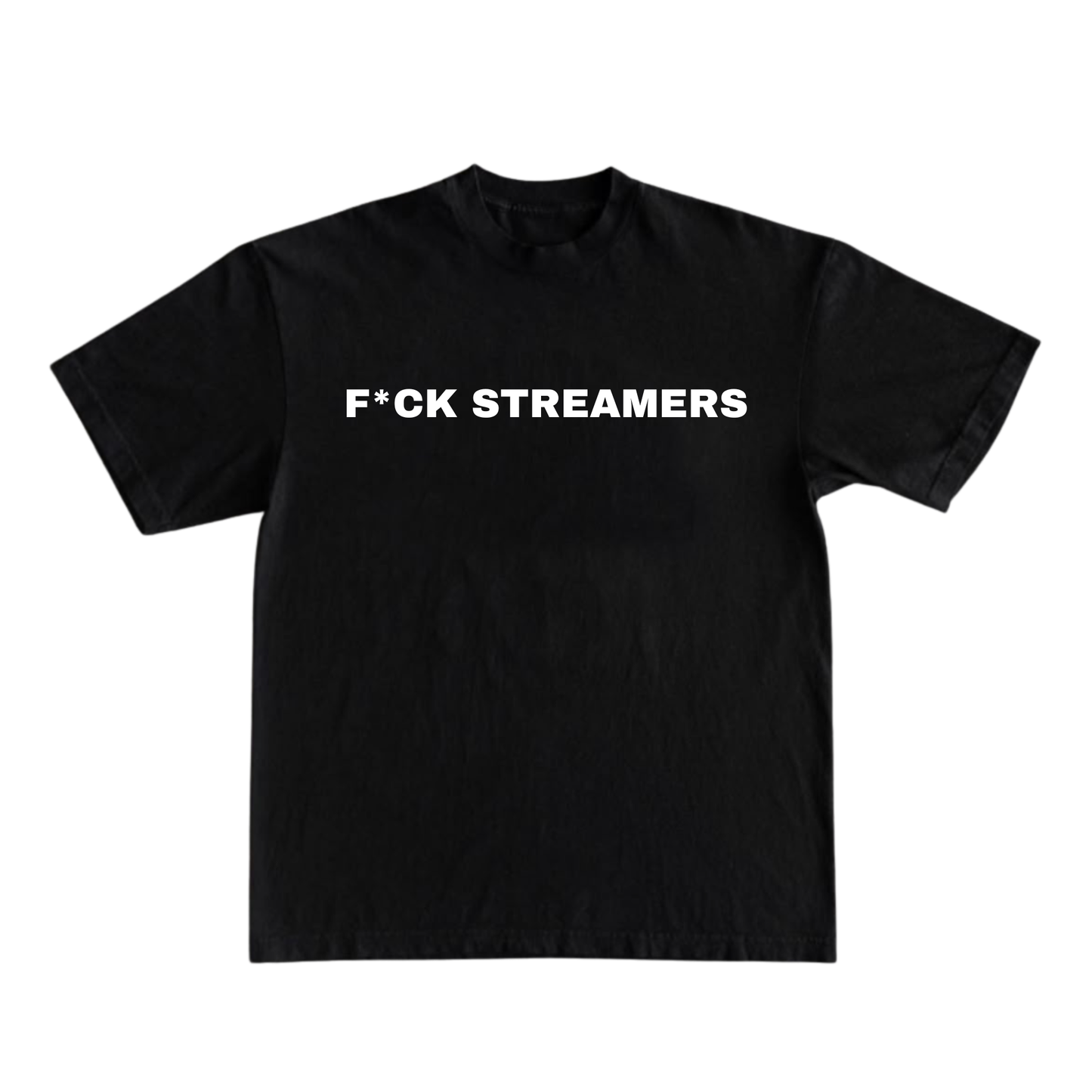 F*CK STREAMERS T-shirt