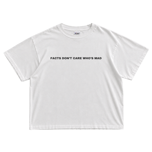 Facts don't care who's mad T-Shirt