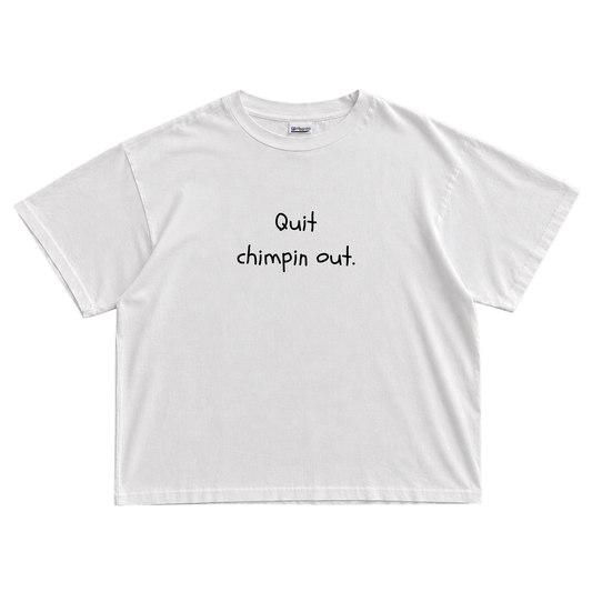 Quit Chimpin Out T-Shirt