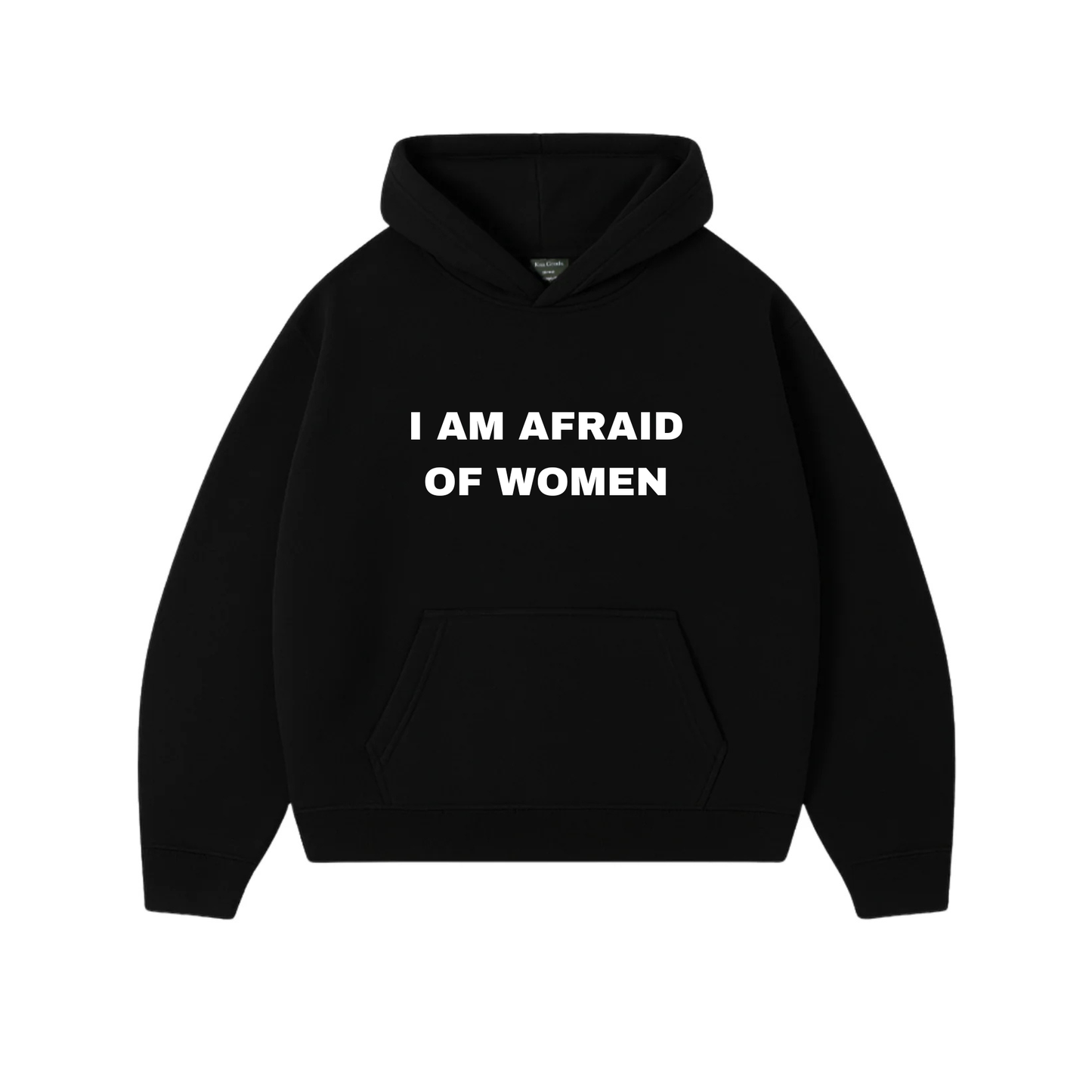 I AM AFRAID OF WOMEN HOODIE